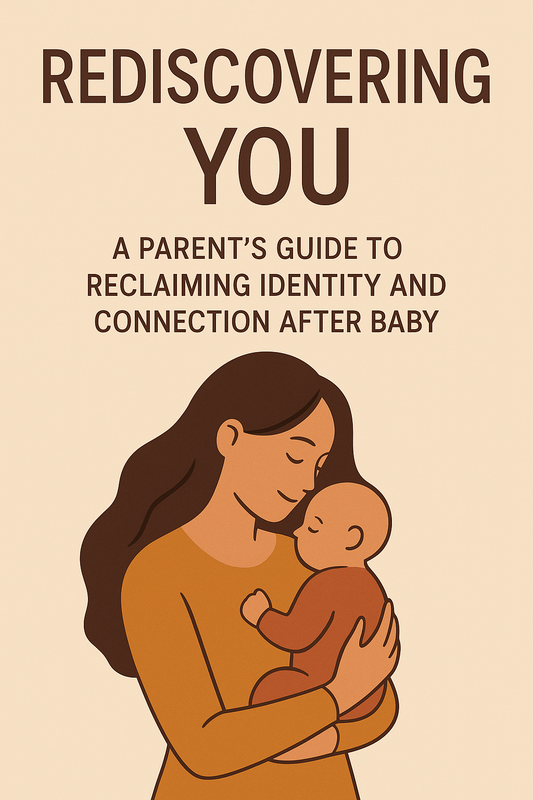 Rediscovering You: A Parent's Guide To Reclaiming Identity And Connection After Baby